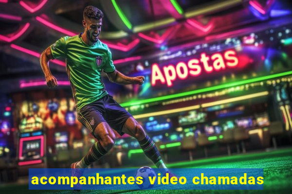 acompanhantes video chamadas